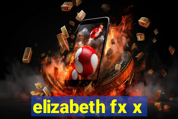 elizabeth fx x